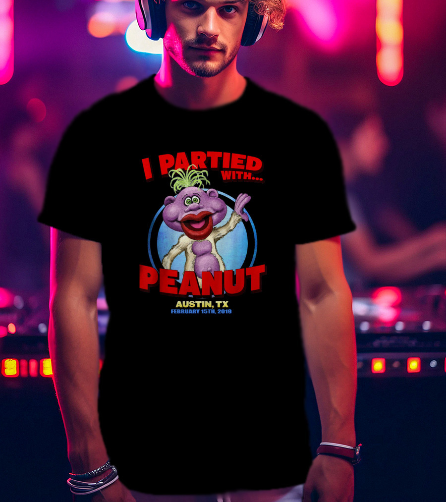 I Partied With Peanut Austin Tx February 15Th 2019 T-Shirt