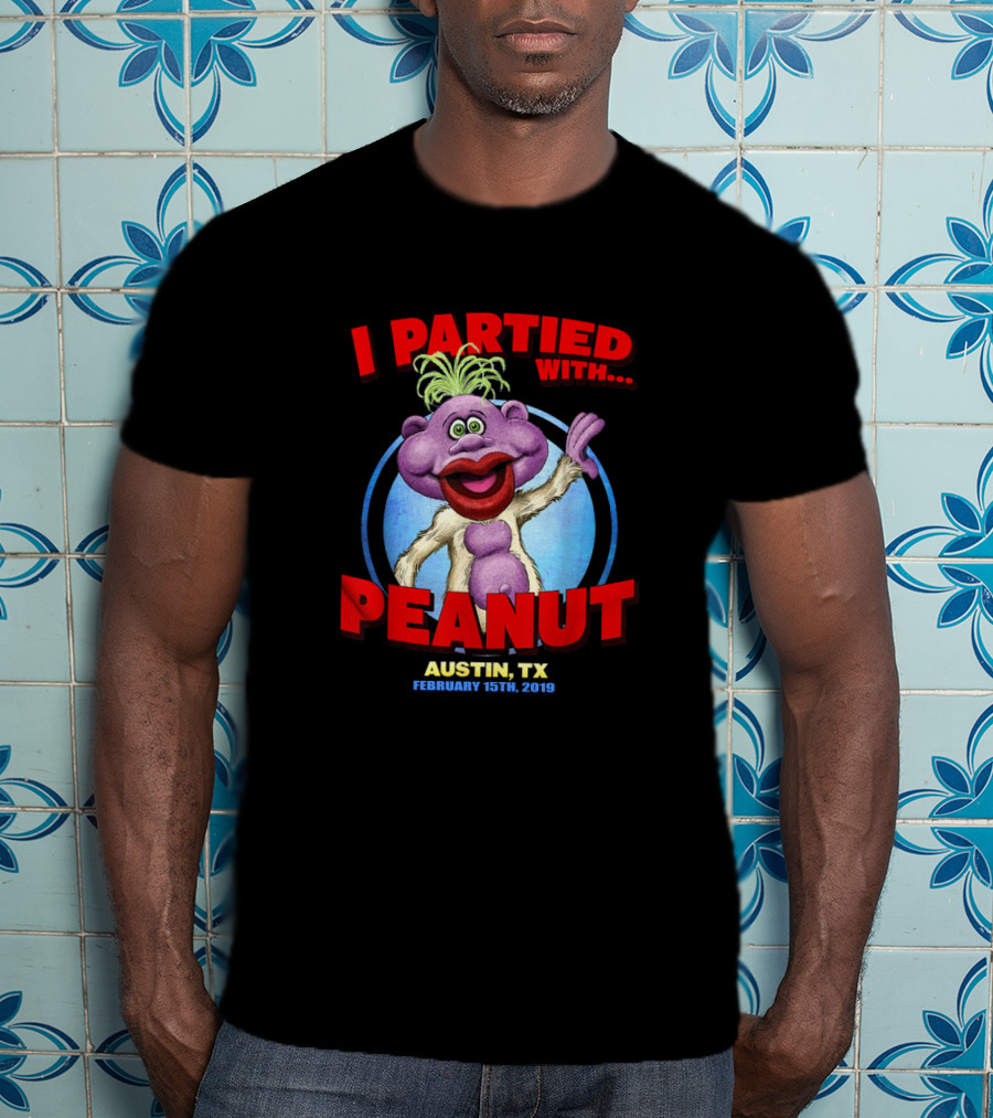 I Partied With Peanut Austin Tx February 15Th 2019 T-Shirt