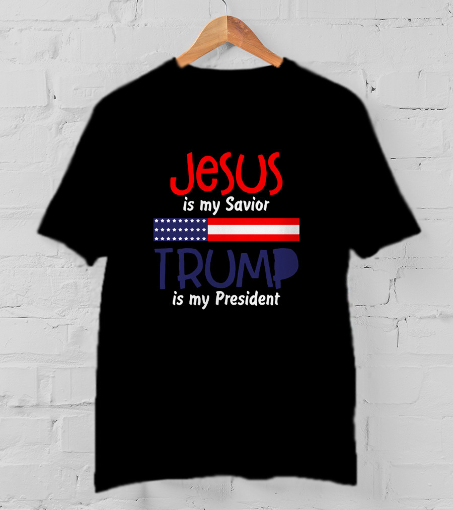 Jesus Is My Savior Trump Is My President American Flag T-Shirt