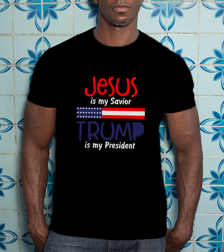 Jesus Is My Savior Trump Is My President American Flag T-Shirt