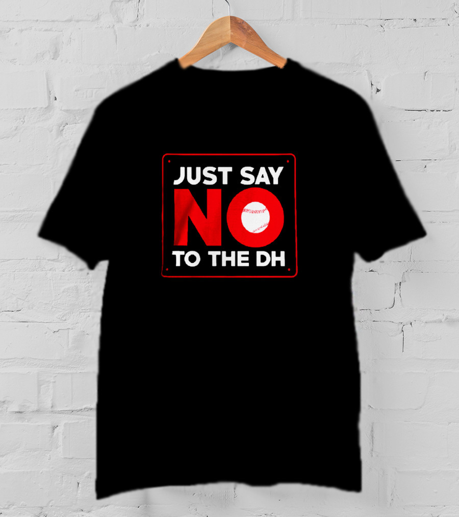Just Say No To The Dh Baseball Icon In No T-Shirt