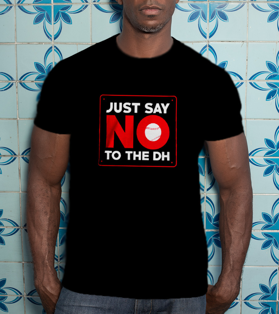 Just Say No To The Dh Baseball Icon In No T-Shirt