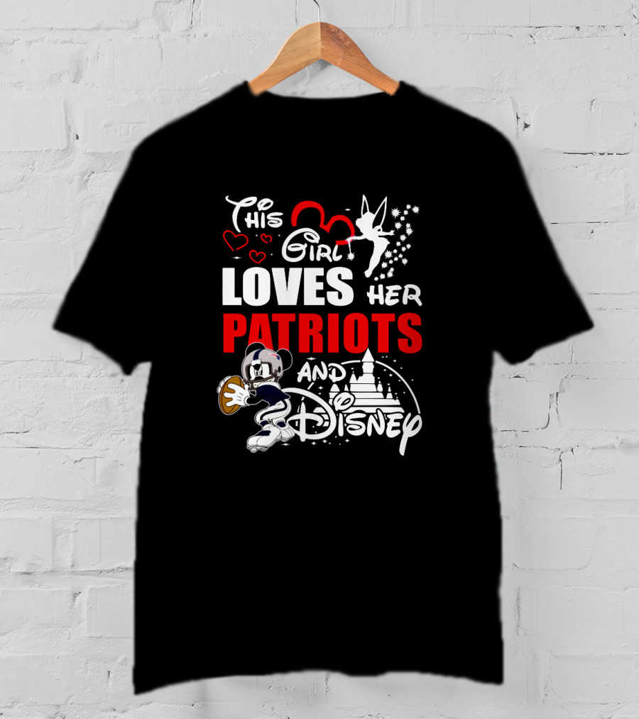 This Girl Loves Her Patriots And Disney With Mickey Mouse Football And Tinkerbell T-Shirt