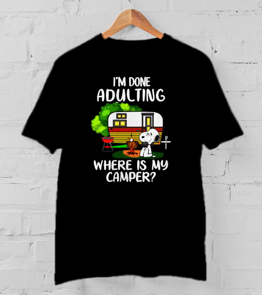 Snoopy I'm Done Adulting Where Is My Camper T-Shirt
