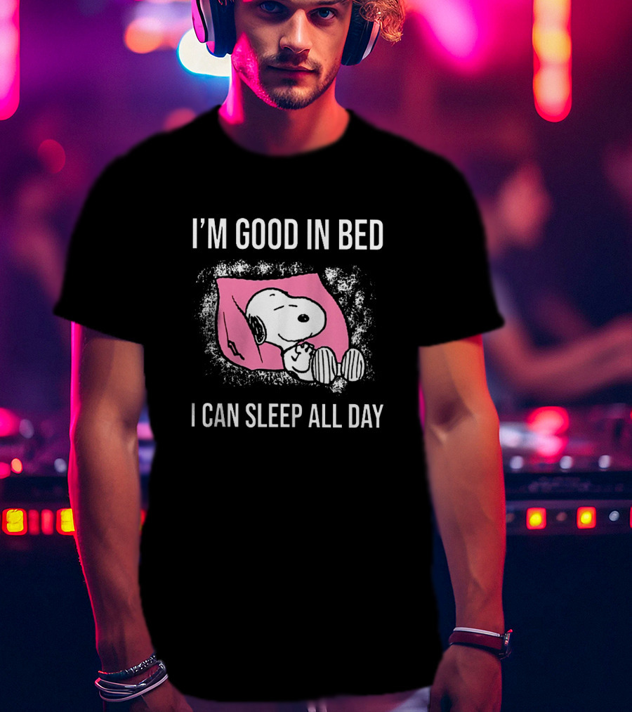 Snoopy I'm Good In Bed I Can Sleep All Day Peanuts Comic Character Nostalgic Humor T-Shirt