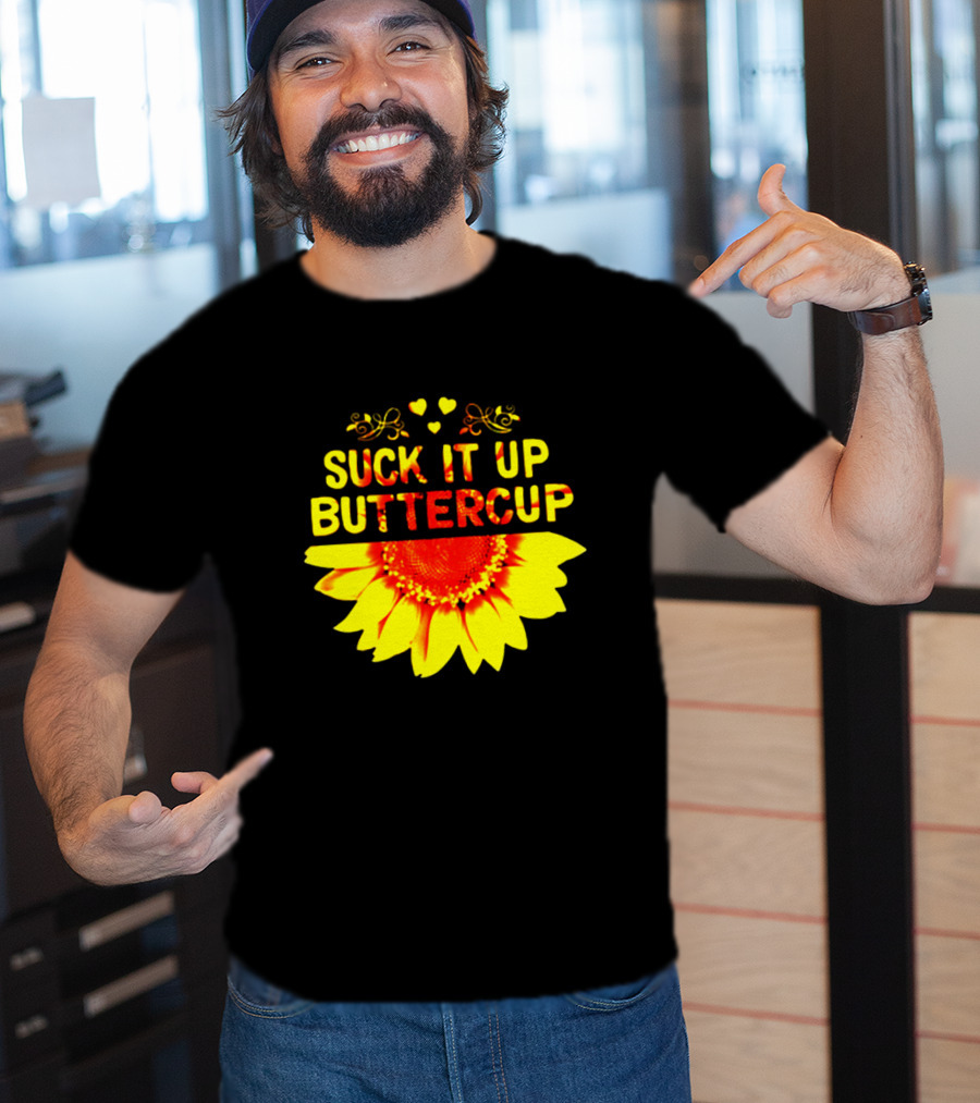 Suck It Up Buttercup Sunflower Hearts And Swirls T-Shirt