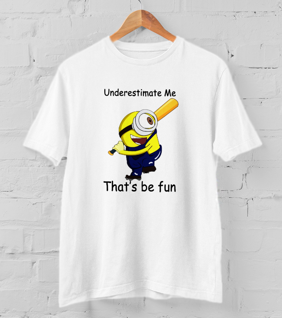 Underestimate Me Minion That's Be Fun Baseball T-Shirt