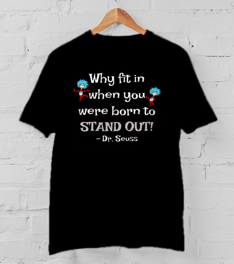Why Fit In When You Were Born To Stand Out Dr. Seuss Thing 1 Thing 2 T-Shirt