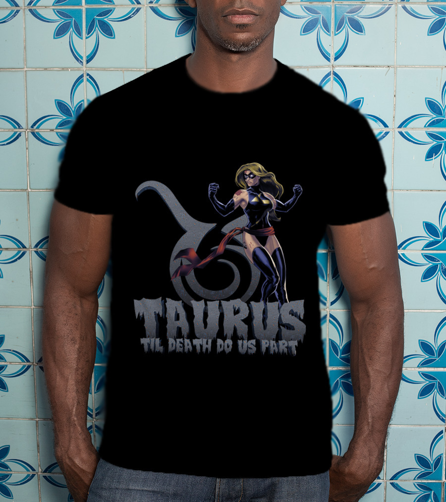 Taurus Til Death Do Us Part Captain Marvel Fans Zodiac T-Shirt