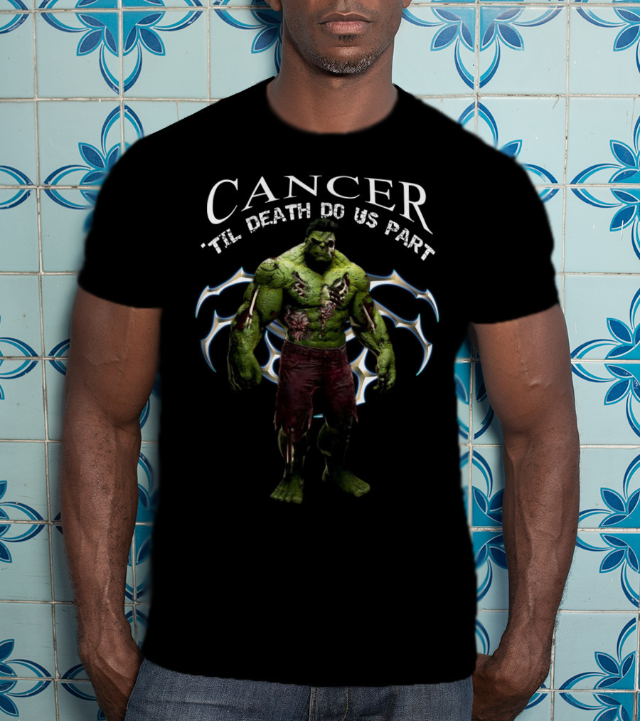 Cancer 'Til Death Do Us Part Hulk Marvel Fans T-Shirt