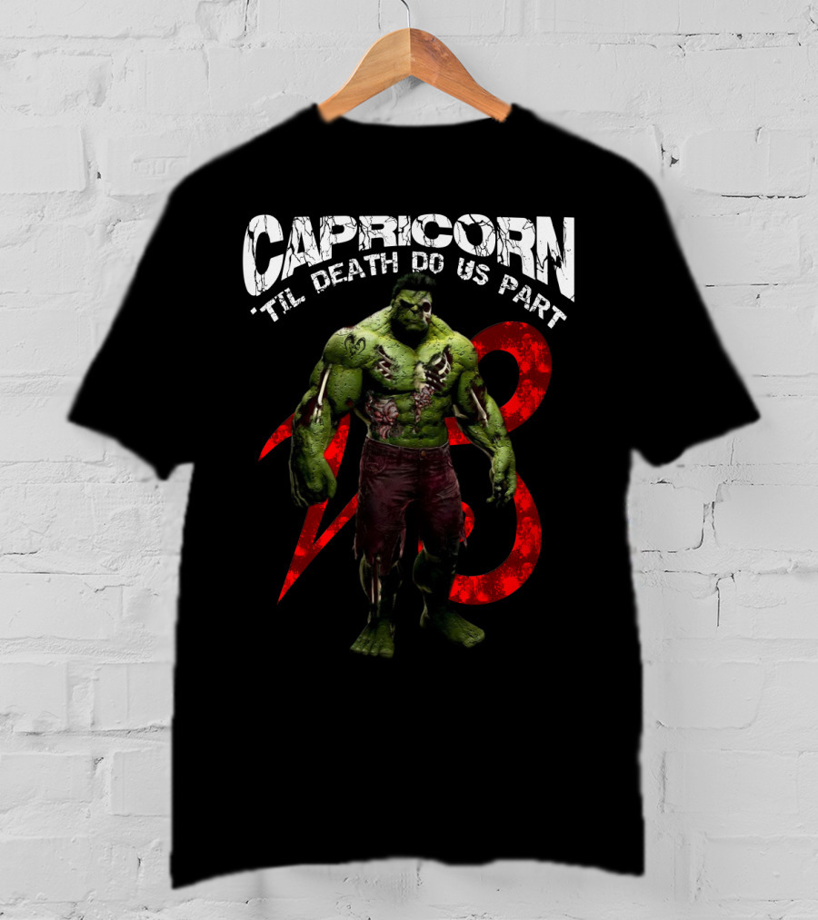 Capricorn Til Death Do Us Part Hulk 23 Best Gift For Marvel Fans T-Shirt