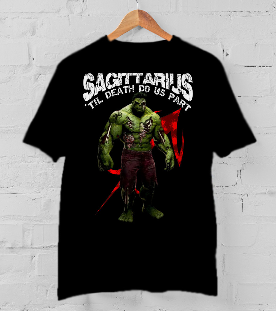Sagittarius 'Til Death Do Us Part Hulk Marvel Fans T-Shirt