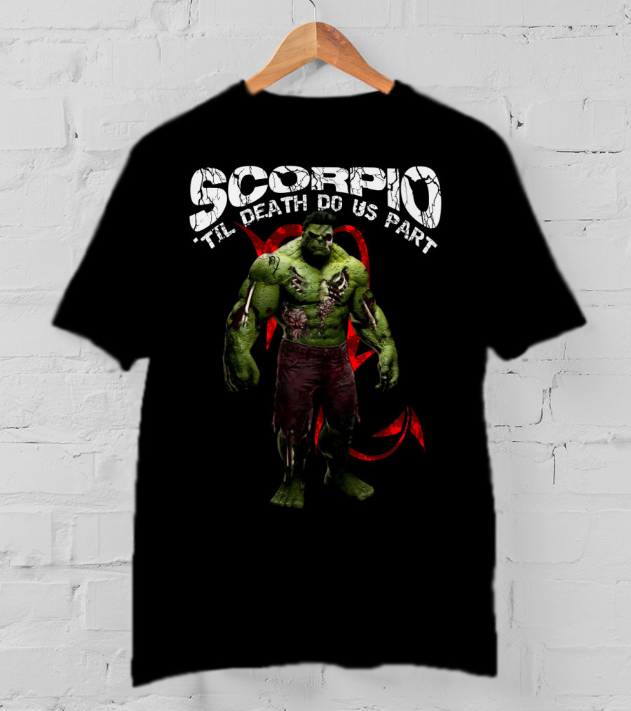 Scorpio Til Death Do Us Part Hulk Marvel Fans T-Shirt