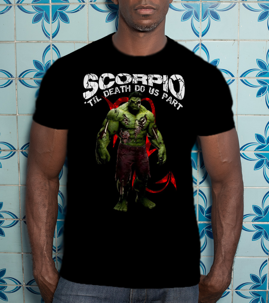 Scorpio Til Death Do Us Part Hulk Marvel Fans T-Shirt