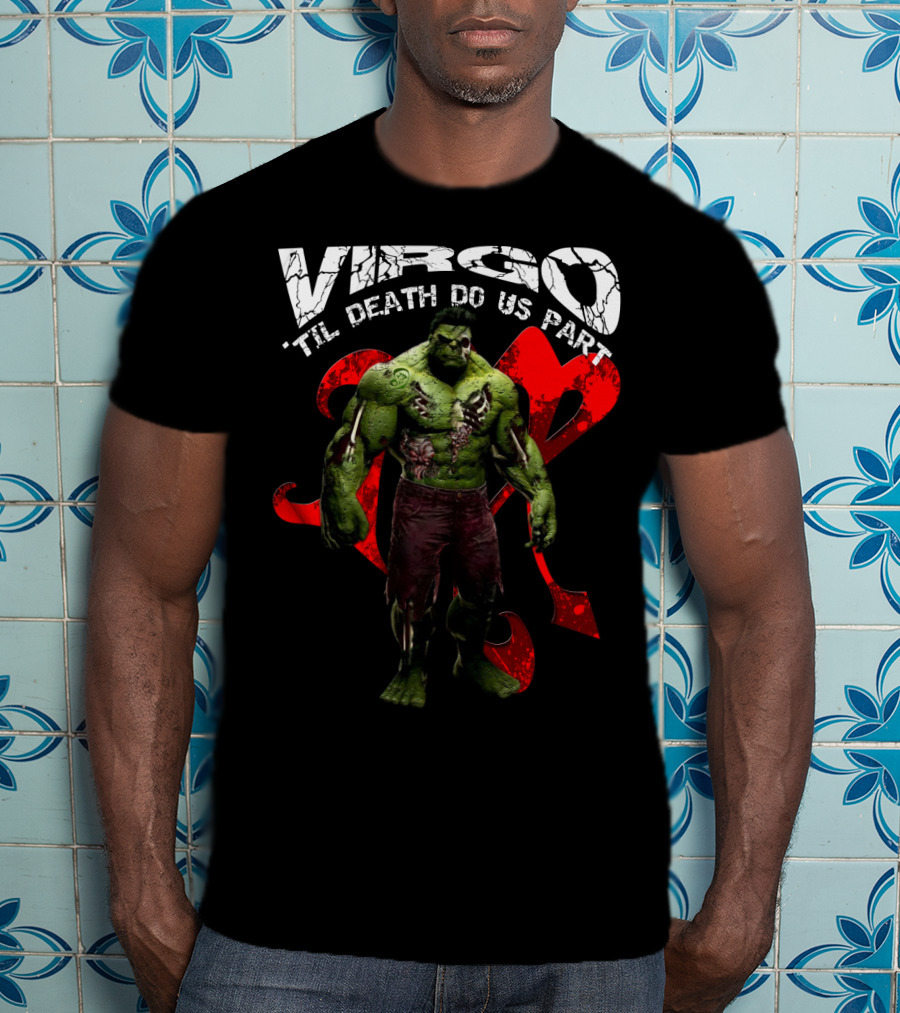 Virgo 'Til Death Do Us Part Hulk Marvel Fans T-Shirt