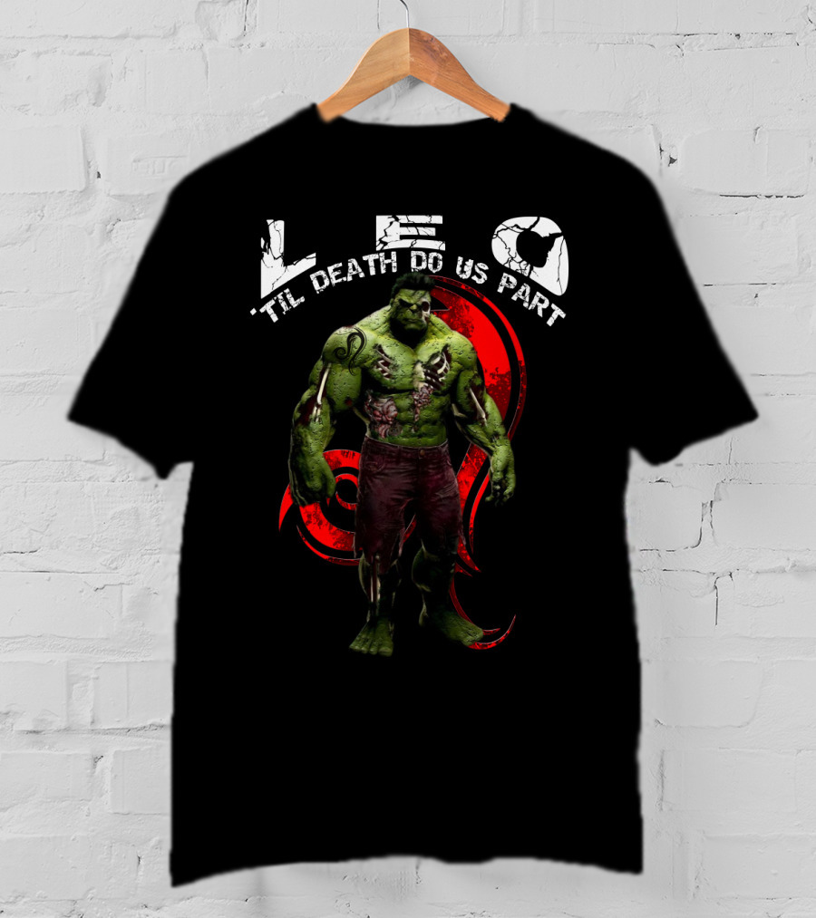LEO Til Death Do Us Part Hulkleo For Marvel Fans T-Shirt