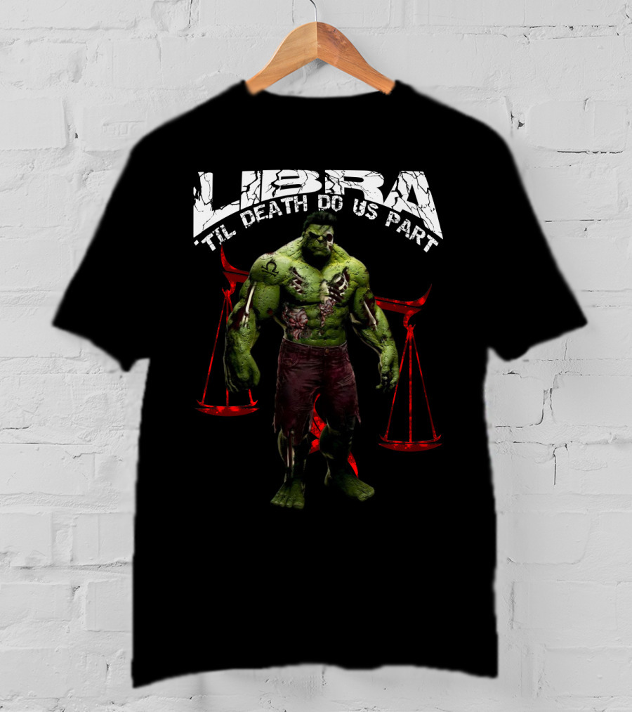 Libra Til Death Do Us Part Hulk Libra Marvel Fans T-Shirt