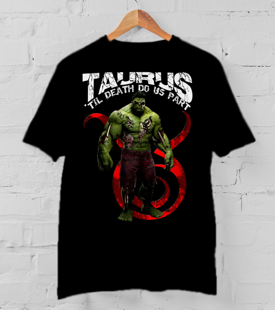 Taurus 'Til Death Do Us Part Hulktaurus Marvel Fans T-Shirt