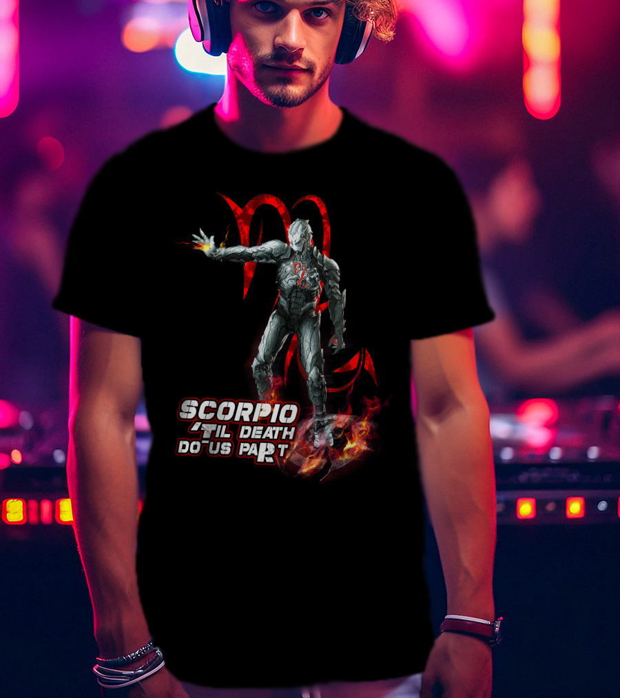 Scorpio Til Death Do Us Part With Fiery Hero T-Shirt