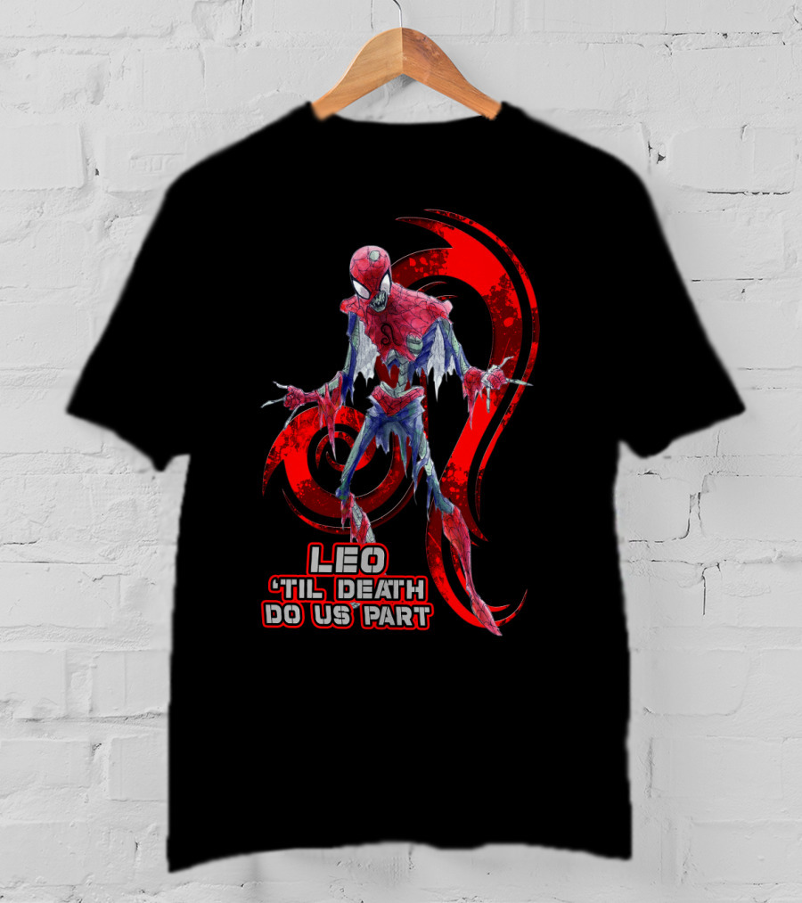 Leo 'Til Death Do Us Part Spider Leo Best Gift For Marvel Fans T-Shirt