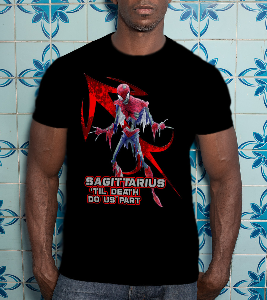 Spider Man Sagittarius 'Til Death Do Us Part For Marvel Fans T-Shirt