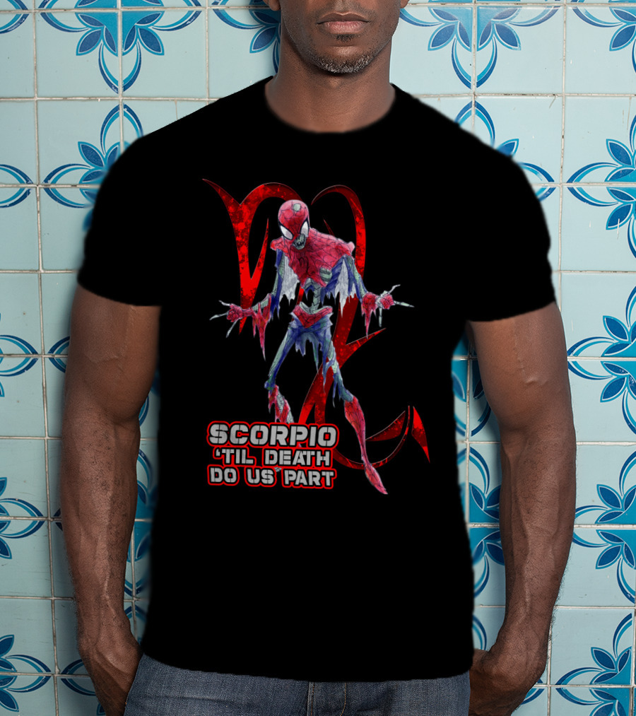 Scorpio Til Death Do Us Part - Best Gift For Marvel Fans T-Shirt