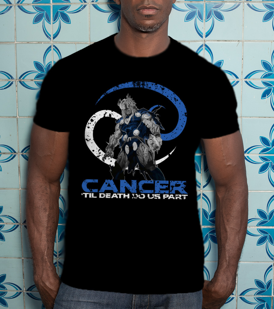 Cancer Til Death Do Us Part Marvel Thor Zodiac T-Shirt