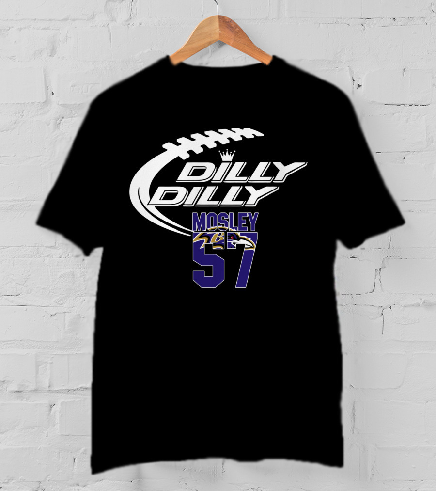 Baltimore Ravens Mosley 57 Dilly Dilly Football Themed T-Shirt