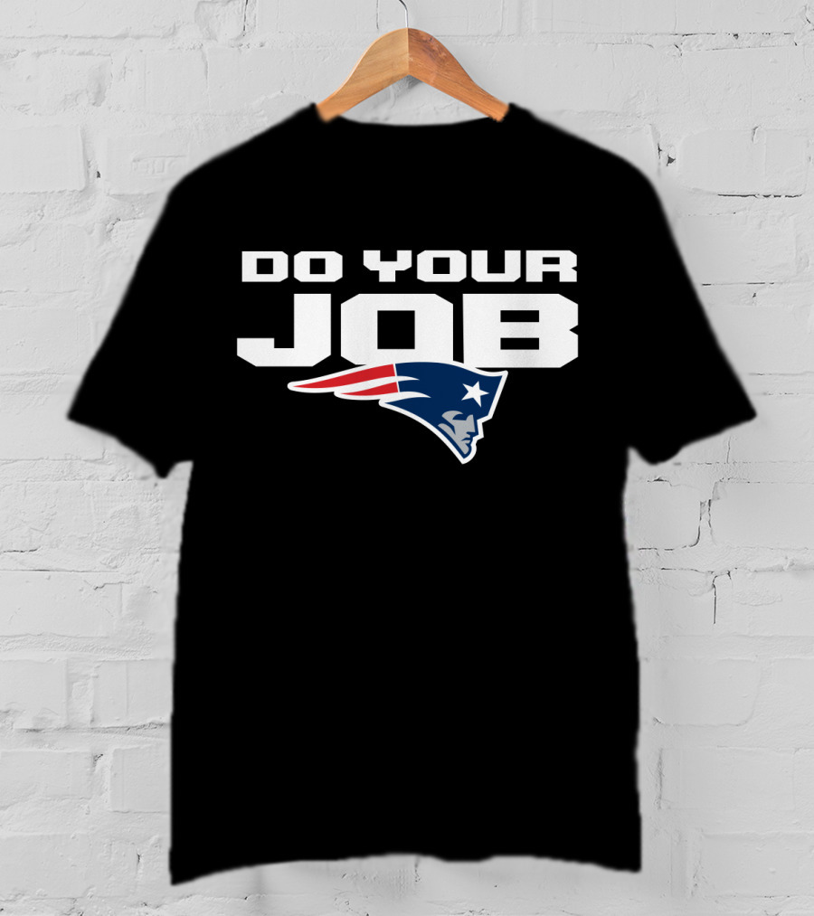 Do Your Job New England Patriots T-Shirt