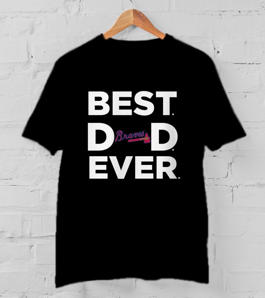 Best Dad Ever Braves Baseball Fan Gift T-Shirt