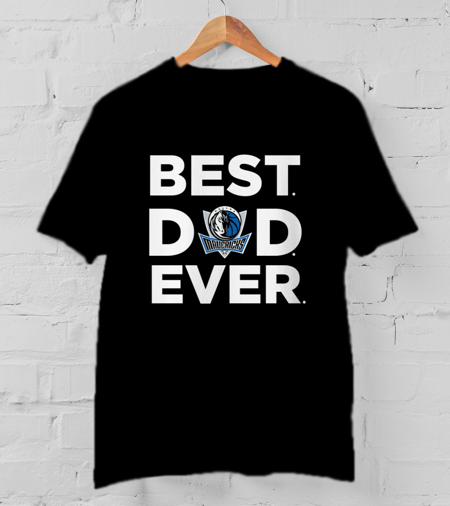 Best Dallas Mavericks Dad Ever Mavericks T-Shirt