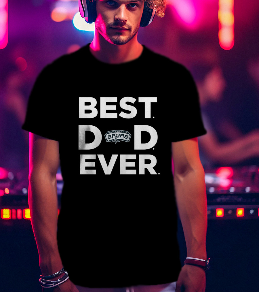 Best San Antonio Spurs Dad Ever. Dad Ever. T-Shirt
