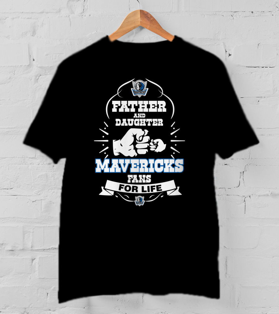 Father And Daughter Mavericks Fans For Life T-Shirt