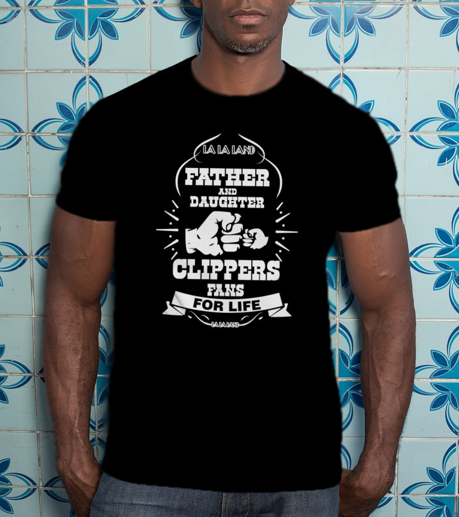Father And Daughter Clippers Fans For Life La La Land T-Shirt