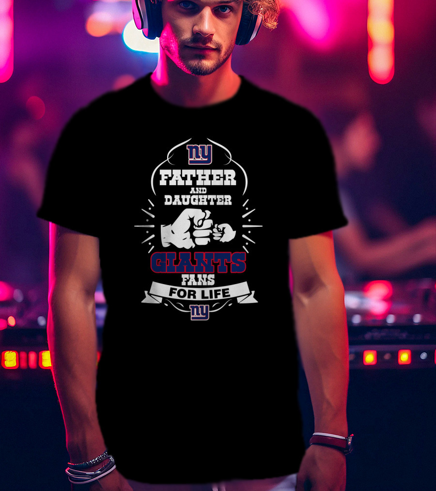 Father And Daughter Giants Fans For Life T-Shirt