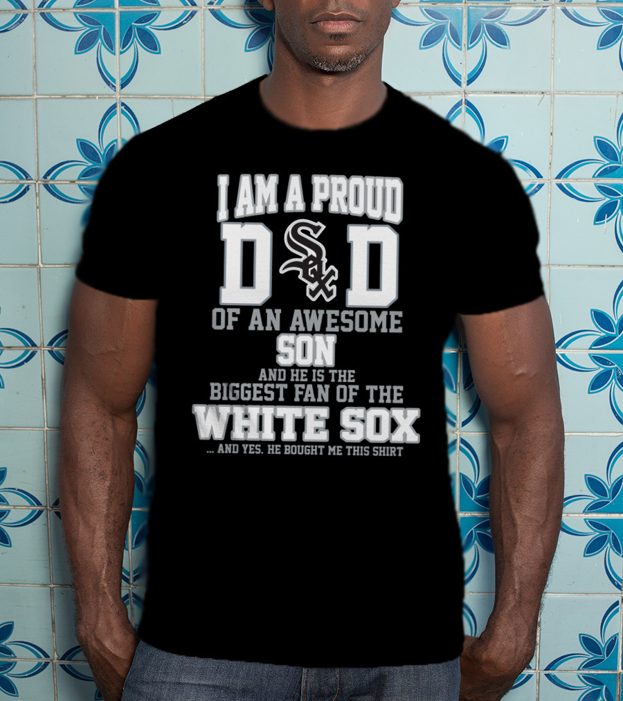 I Am A Proud Dad Of An Awesome Son Biggest Fan Of The White Sox T-Shirt