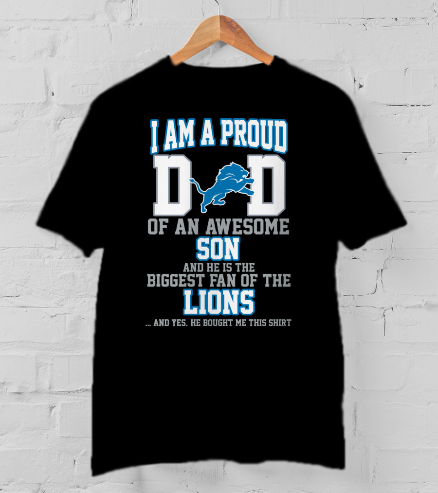 I Am A Proud Dad Of An Awesome Son Biggest Fan Of The Detroit Lions T-Shirt