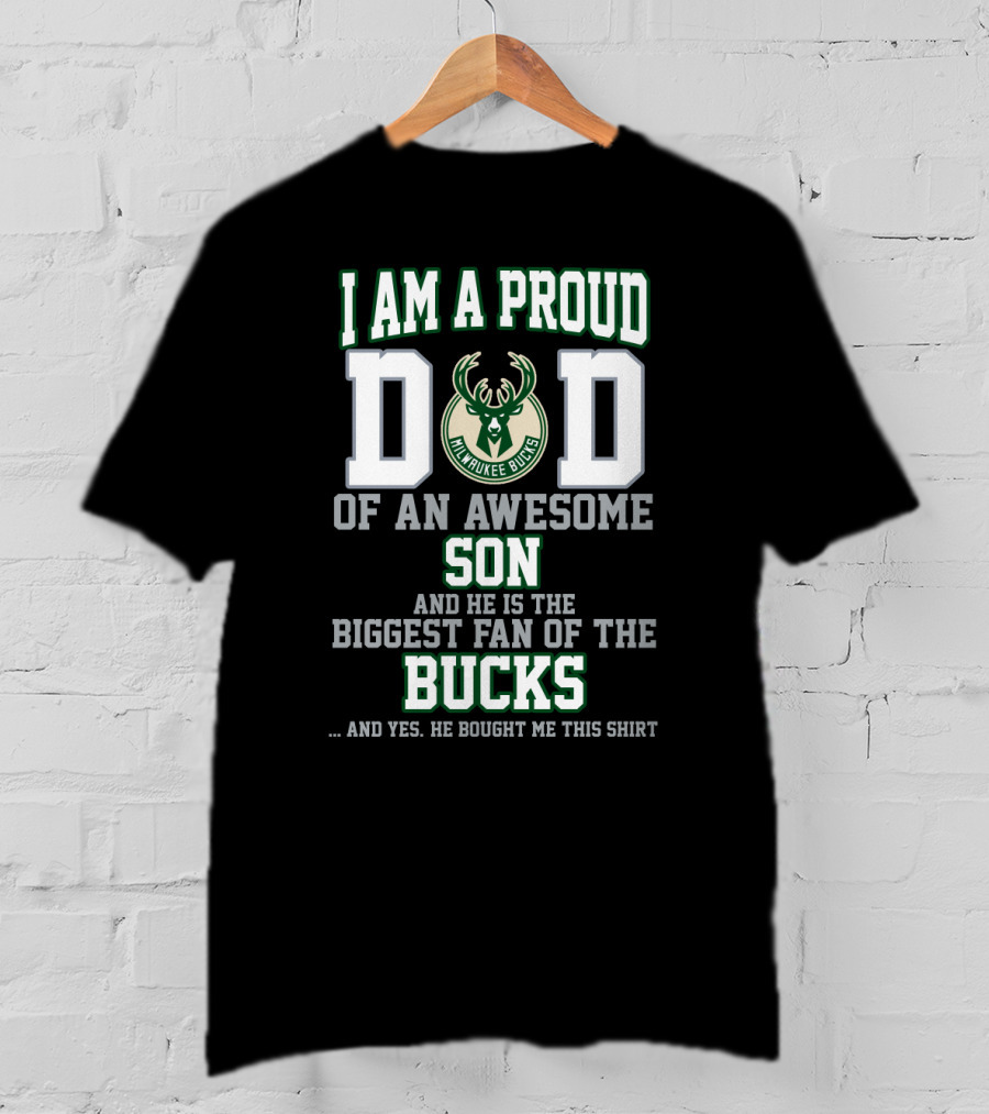 I Am A Proud Dad Of An Awesome Son Biggest Fan Of The Milwaukee Bucks T-Shirt