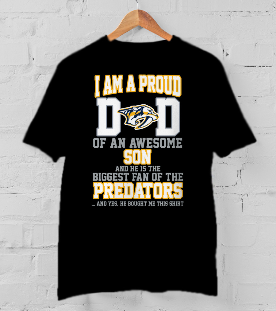 I Am A Proud Dad Of An Awesome Son And He Is The Biggest Fan Of The Predators T-Shirt