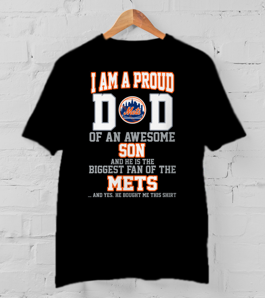 I Am A Proud Dad Of An Awesome Son Biggest Fan Of The Mets T-Shirt