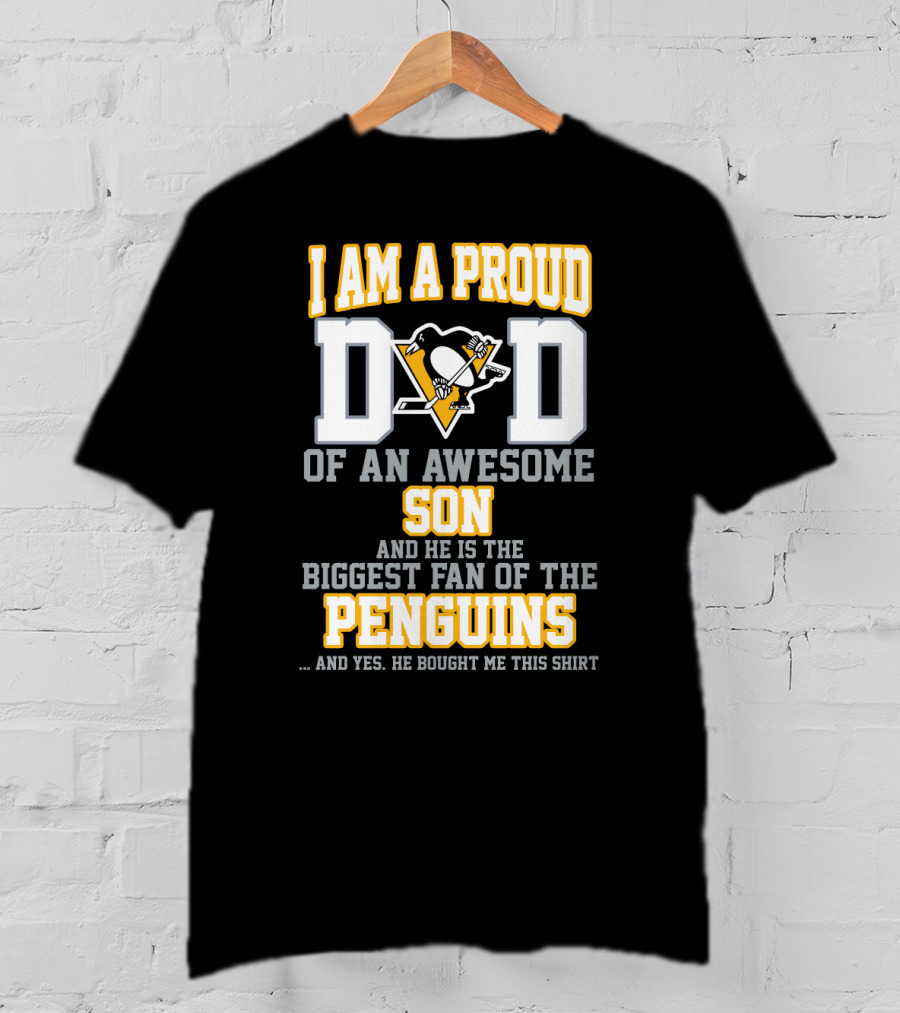 I Am A Proud Dad Of An Awesome Son And He Is The Biggest Fan Of The Pittsburgh Penguins T-Shirt