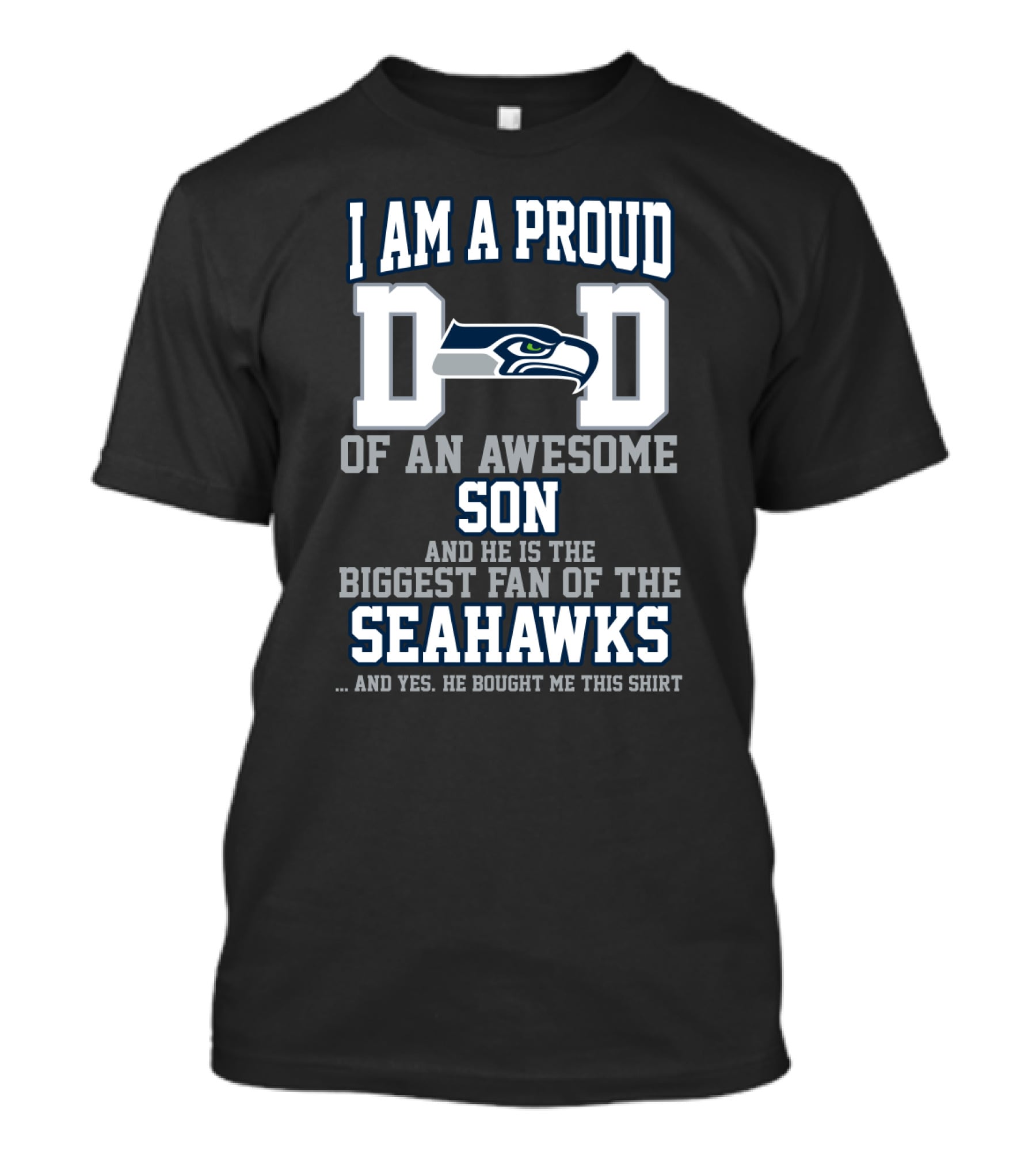 I Am A Proud Dad Of An Awesome Son And He Is The Biggest Fan Of The Seattle Seahawks T-Shirt