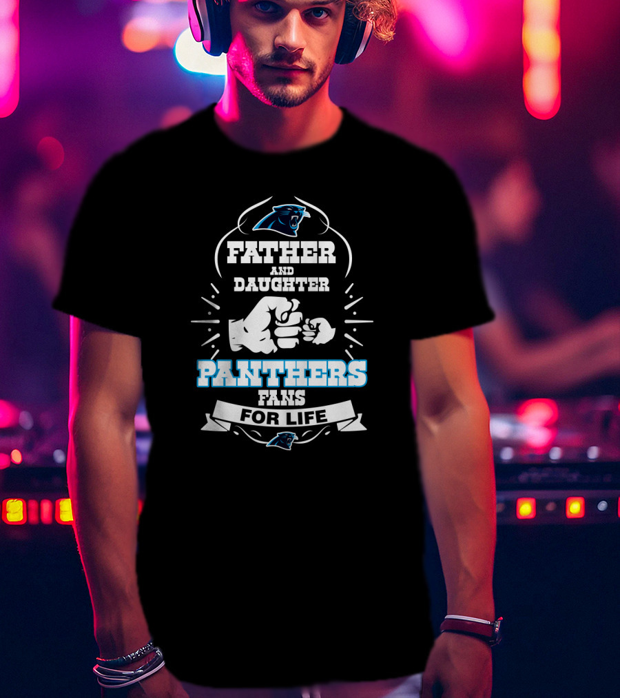 Panthers Father And Daughter Fans For Life T-Shirt