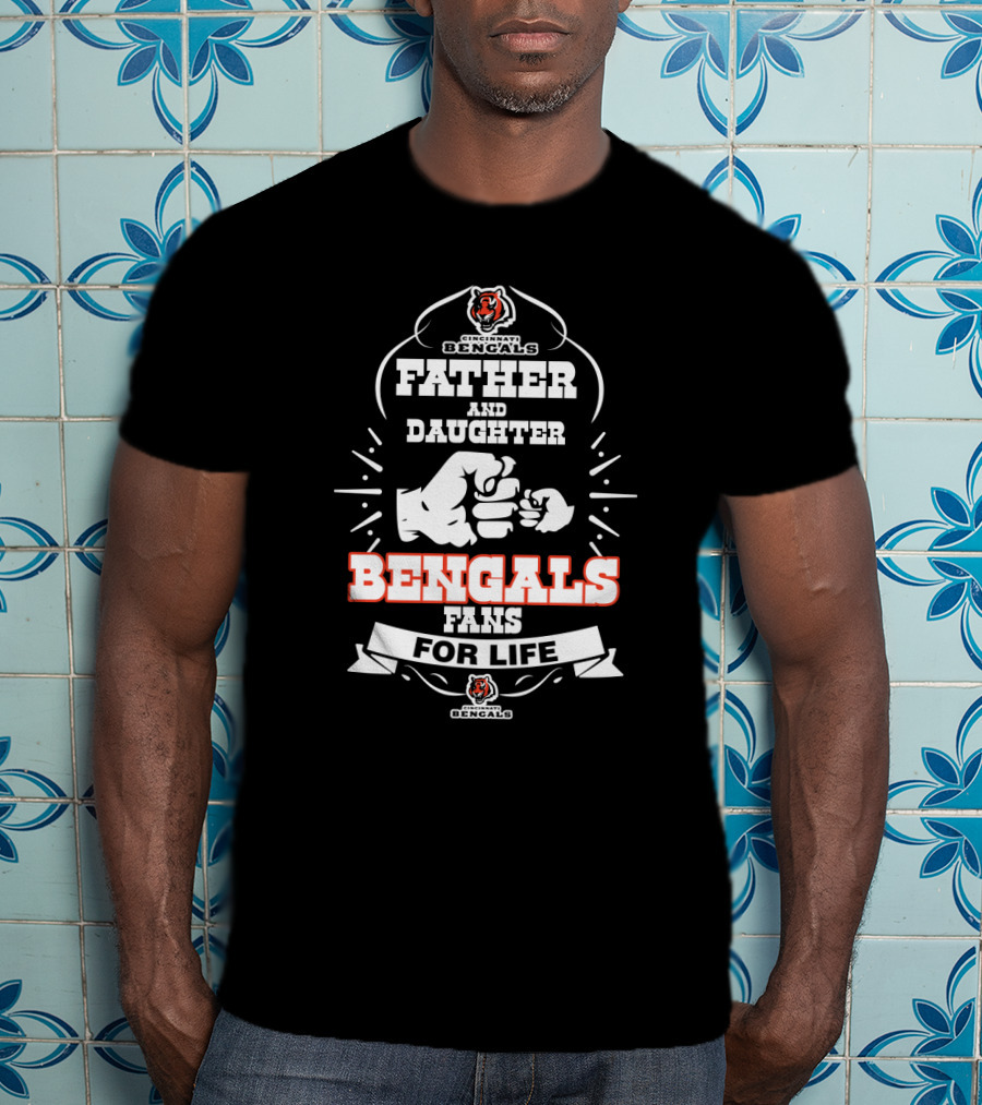 Father Daughter Bengals Fans For Life Cincinnati Bengals T-Shirt