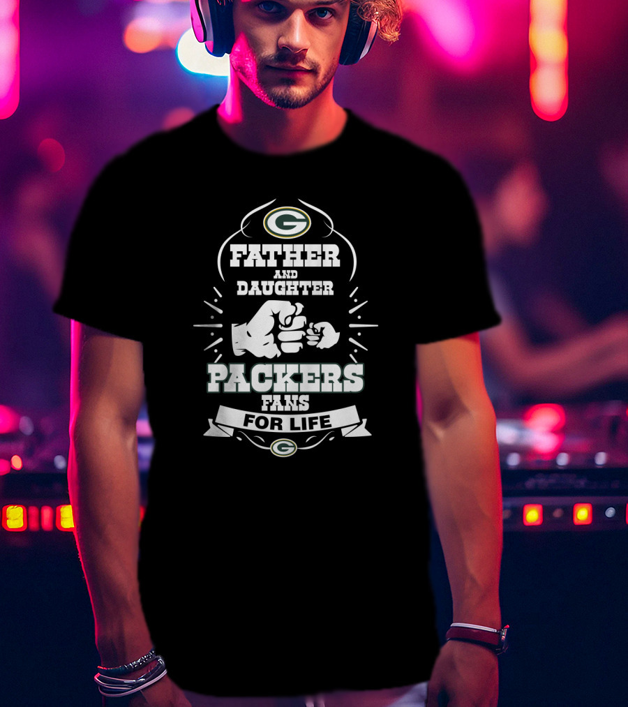 Father And Daughter Packers Fans For Life T-Shirt