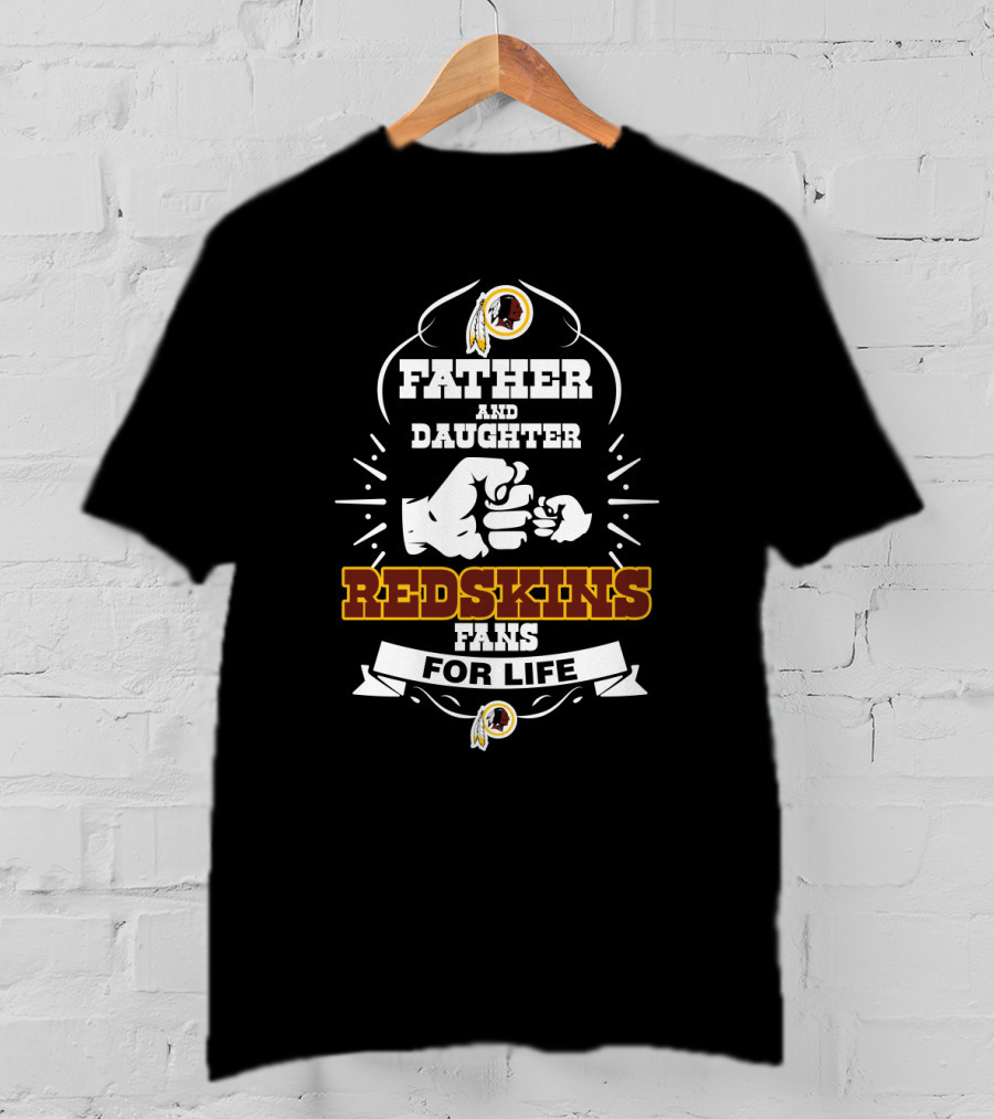 Father And Daughter Redskins Fans For Life T-Shirt