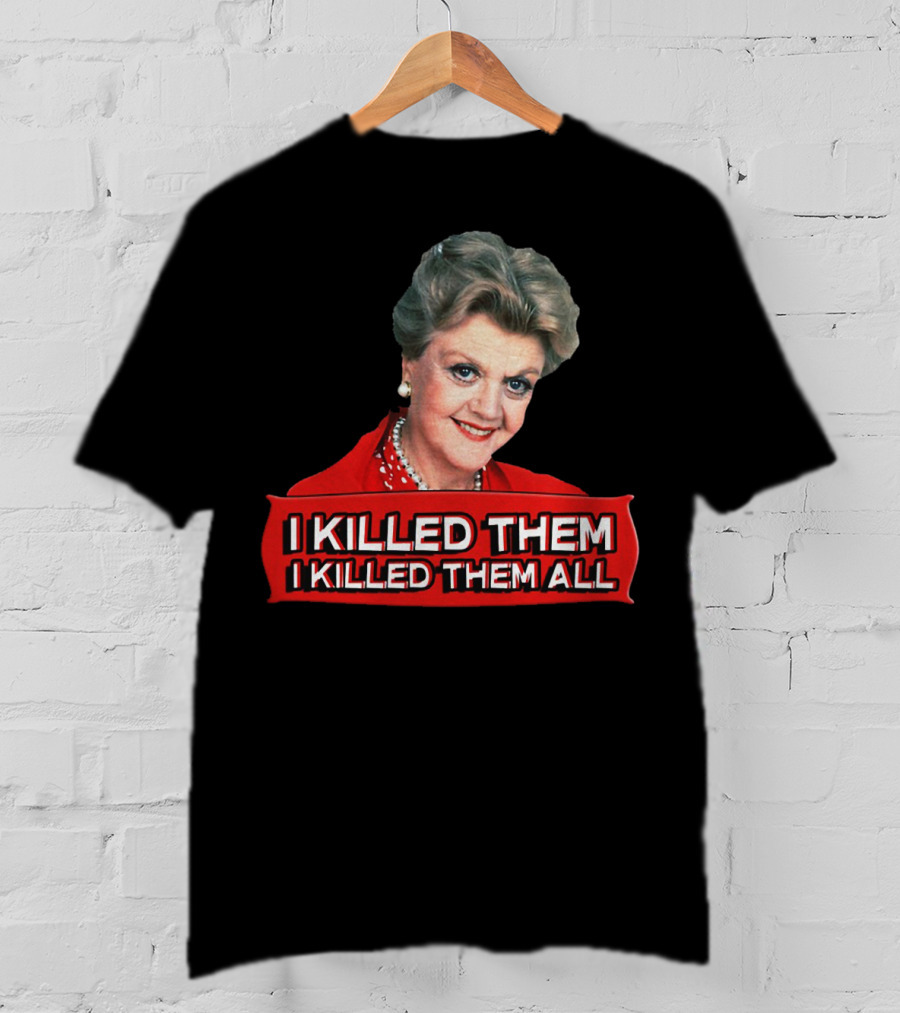 Angela Lansbury I Killed Them I Killed Them All T-Shirt