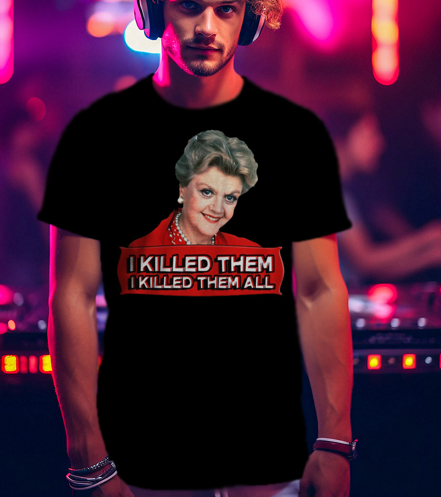 Angela Lansbury I Killed Them I Killed Them All T-Shirt