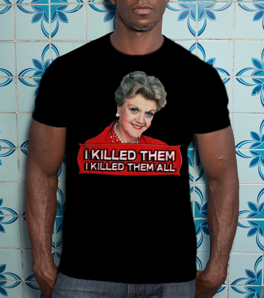 Angela Lansbury I Killed Them I Killed Them All T-Shirt