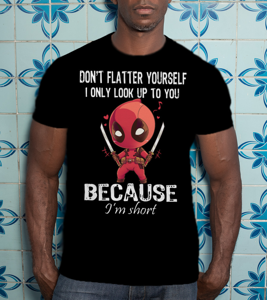 Don't Flatter Yourself I Only Look Up To You Because I'm Short Deadpool Chibi Katanas Image T-Shirt